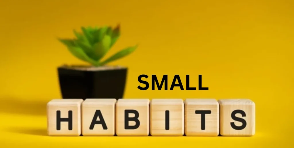 The Power of Small Habits