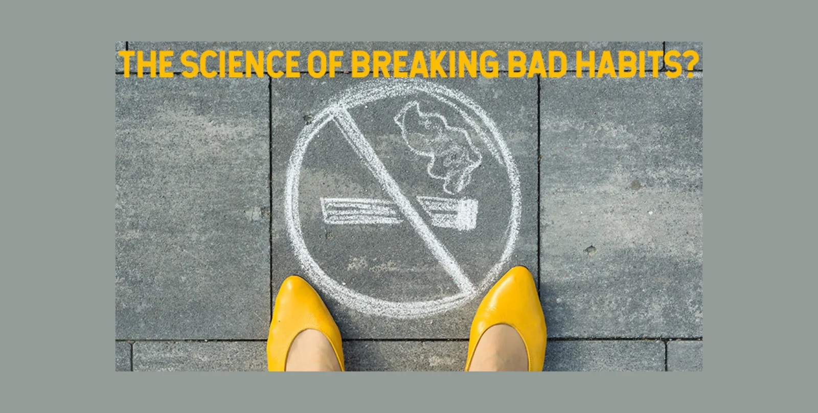 The Science Behind Breaking Bad Habits