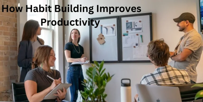 How Habit Building Improves Productivity