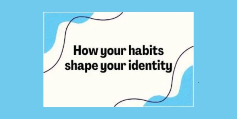 How Habits Shape Our Identity