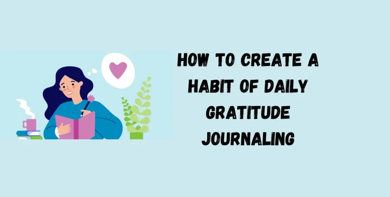 How to Create a Habit of Daily Gratitude Journaling