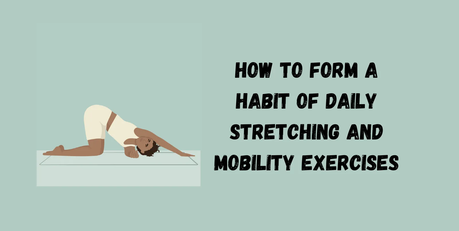 How to Form a Habit of Daily Stretching and Mobility Exercises