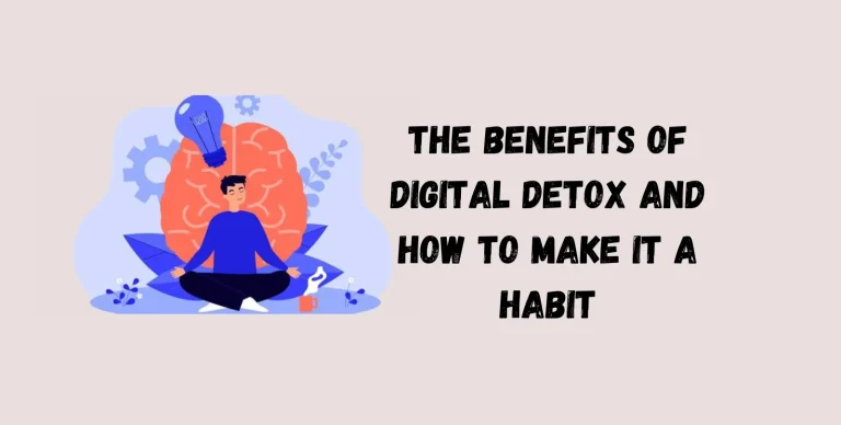 The Benefits of Digital Detox and How to Make It a Habit